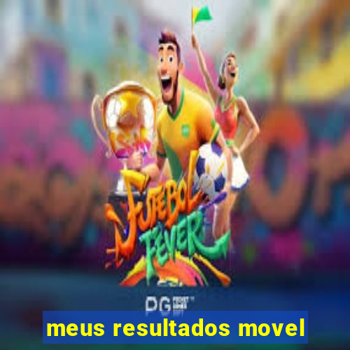 meus resultados movel